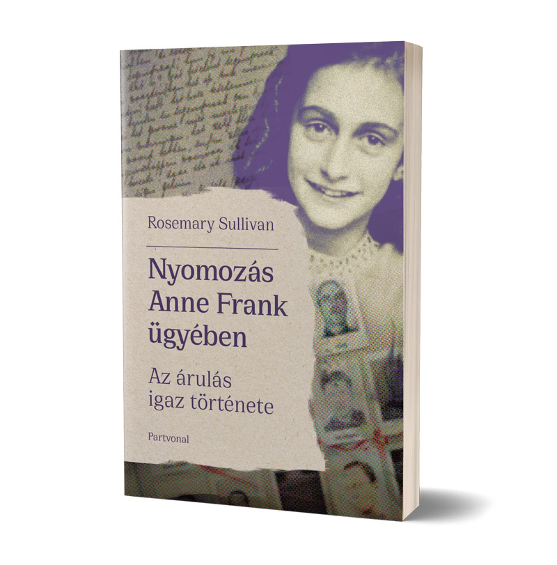 Rosemary Sullivan: Nyomozás Anne Frank ügyében